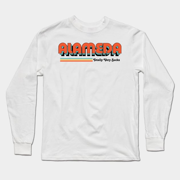 Alameda - Totally Very Sucks Long Sleeve T-Shirt by Vansa Design